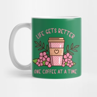 Life Gets Better One Coffee At A Time Mug